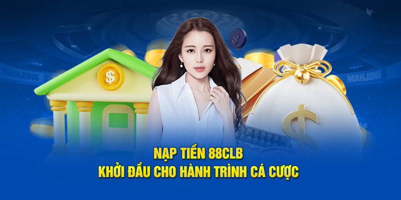 Hệ thống nạp tiền và rút tiền của nhà cái 88CLB rất tốc độ